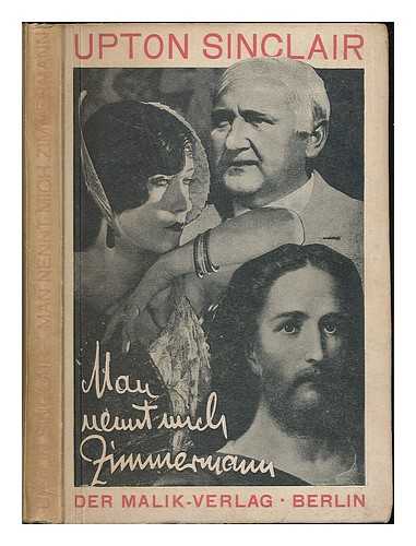 SINCLAIR, UPTON (1878-1968) (EDITOR) - Man nennt mich Zimmermann : Roman / Upton Sinclair