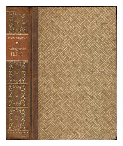 MANN, THOMAS (1875-1955) - Konigliche Hoheit : Roman / Thomas Mann ; mit einer vorrede von Hanns Martin Elster