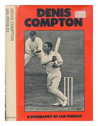 PEEBLES, IAN - Denis Compton : the generous cricketer / [by] Ian Peebles