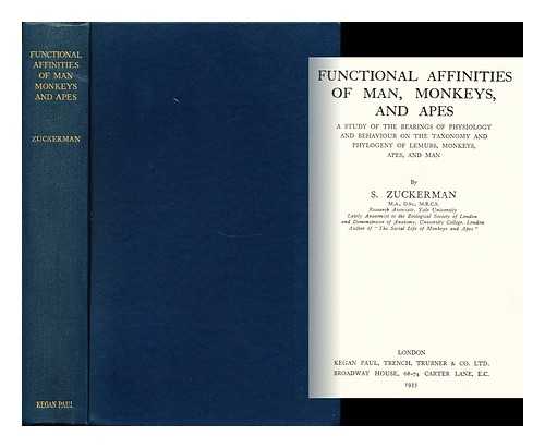 ZUCKERMAN, S. - Functional Affinities of Man, Monkeys, and Apes A Study of the Bearings of Physiology and Behaviour on the Taxonomy and Phylogeny of Lemurs, Monkeys, Apes, and Man