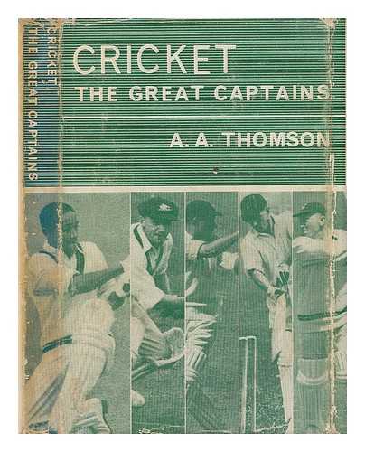 THOMSON, ARTHUR ALEXANDER - Cricket : the great captains