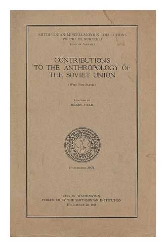 FIELD, HENRY (1902-) COMP. - Contributions to the anthropology of the Soviet Union