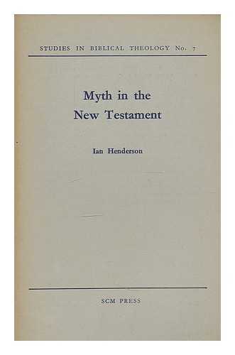 HENDERSON, IAN (1910-1969) - Myth in the New Testament
