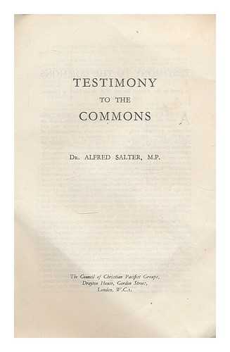 SALTER, ALFRED - Testimony to the Commons / Alfred Salter