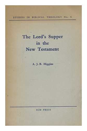 HIGGINS, ANGUS JOHN BROCKHURST - The Lord's Supper in the New Testament