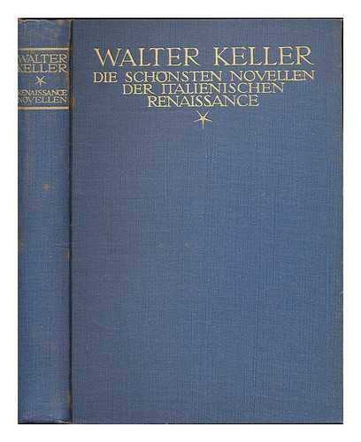 KELLER, WALTER [ED.] - Die Schonsten Novellen der Italienischen Renaissance / Ausgewahlt u. ubertragen von Walter Keller ; mit Titel- und Bildschmuck v. Paul Kammuller