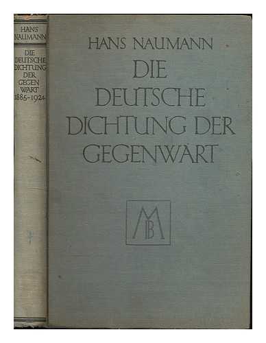 NAUMANN, HANS (1886-1951) - Die deutsche Dichtung der Gegenwart, 1885-1924 / von Hans Naumann