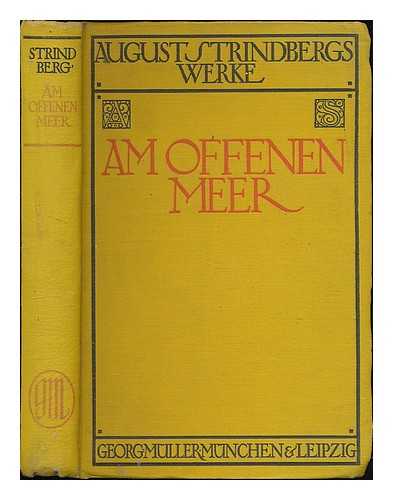 STRINDBERG, AUGUST (1849-1912) - Am offnen Meer / August Strindberg ; Aus dem Schwedischen ubersetzt von Emil Schering