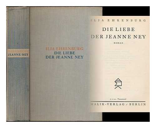 EHRENBURG, ILJA (1891-1967) - Die Liebe der Jeanne Ney : Roman / Ilya Ehrenburg