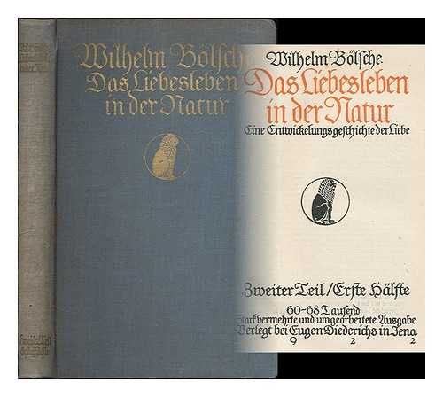 BOLSCHE, WILHELM (1861-1939) - Das Liebesleben in der Natur : Eine Entwicklungsgeschichte der Liebe / Wilheim Bolsche. Zweiter Teil, Erste halfte