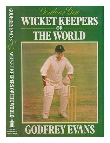 EVANS, GODFREY (1920-?) - Gordon's Gin wicket-keepers of the world / Godfrey Evans ; introduction by Trevor Bailey