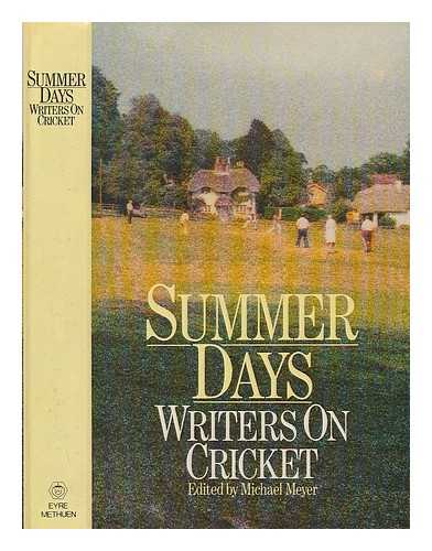 MEYER, MICHAEL (ED.) - Summer days : Writers on cricket