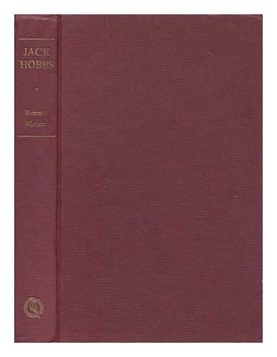 MASON, RONALD (B. 1912) - Jack Hobbs : a portrait of an artist as a great batsman / Ronald Mason