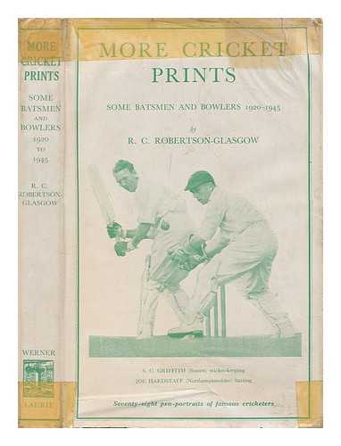 ROBERTSON-GLASGOW, R. C. (RAYMOND CHARLES) (1901-1965) - More cricket prints : some batsmen and bowlers, 1920-1945