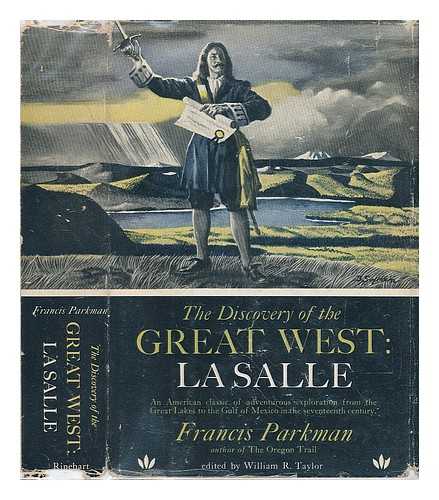 PARKMAN, FRANCIS (1823-1893) - The discovery of the Great West : La Salle / edited by William R. Taylor