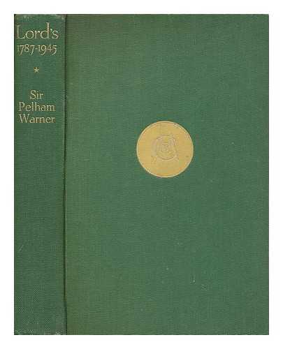 WARNER, P. F. (PELHAM FRANCIS) (1873-1963) - Lord's, 1787-1945 : with twelve plates in colour and forty in monochrome