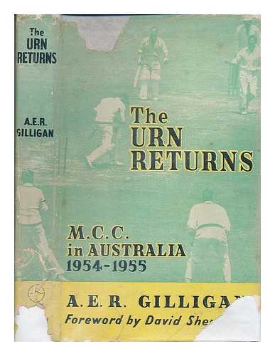 GILLIGAN, ARTHUR EDWARD R. - The urn returns : a diary of the 1954-55 M.C.C. tour of Australia