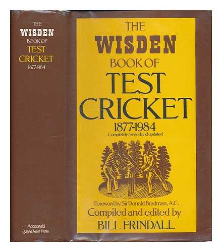 FRINDALL, BILL (1939- ) - The Wisden book of test cricket 1877-1984 / compiled and edited by Bill Frindall