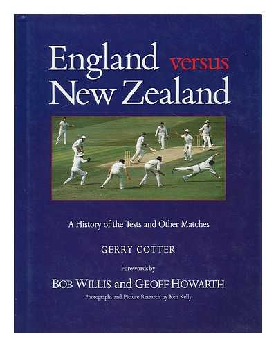 COTTER, GERRY - England versus New Zealand : a history of the tests and other matches / Gerry Cotter