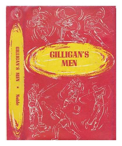 NOBLE, M. A. - Gilligan's men : a critical review of the MCC tour of Australia,1924-5