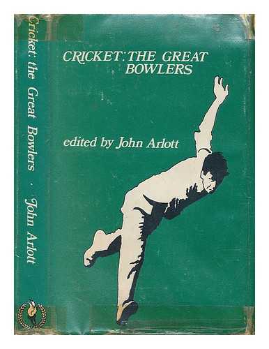 ARLOTT, JOHN (1914-1991) - Cricket : the great bowlers : studies of ten great bowlers of cricket history / edited by John Arlott