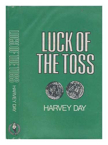 DAY, HARVEY - Luck of the toss
