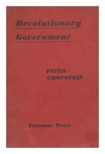 KROPOTKIN, PETR ALEKSEEVICH (1842-1921) - Revolutionary government