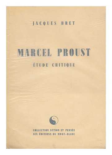 BRET, JACQUES - Marcel Proust, etude critique