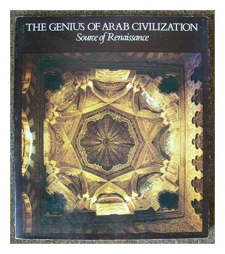 BADEAU, JOHN STOTHOFF (1903- ), [ET AL.] - The genius of Arab civilization : source of Renaissance / John S. Badeau ... [et al.] ; John R. Hayes, editor