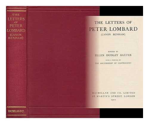 BENHAM, WILLIAM (1831-1910) - The letters of Peter Lombard : (Canon Benham) / Ed. by Ellen Dudley Baxter, with a preface by the Archbishop of Canterbury