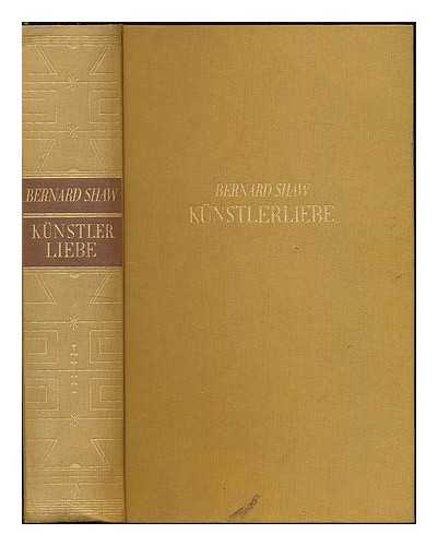 Shaw, Bernard (1856-1950) - Kunstlerliebe : roman / Bernard Shaw. Deutsch von Wilhelm Cremer