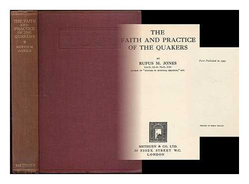 JONES, RUFUS MATTHEW (1863-1948) - Faith and practice of the Quakers