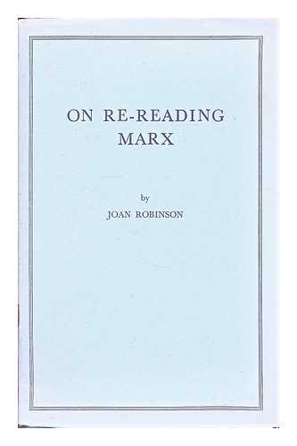 ROBINSON, JOAN - On Re-Reading Marx