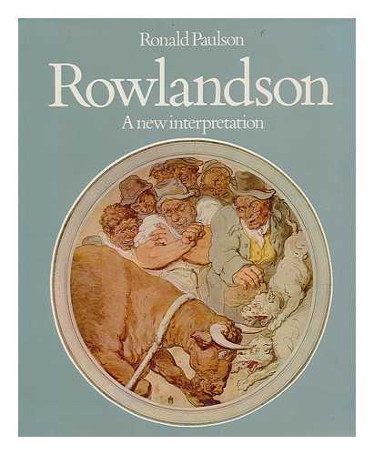 PAULSON, RONALD - Rowlandson : a new interpretation
