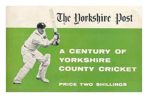 THE YORKSHIRE POST - A century of Yorkshire County Cricket