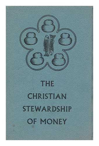 CHURCH OF ENGLAND. CENTRAL BOARD OF FINANCE. BROWNE, ERIC GORE - The Christian stewardship of money / preface by Eric Gore Browne