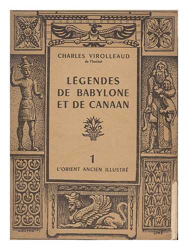 VIROLLEAUD, CHARLES (1879-1968) - Legendes de Babylone et de Canaan