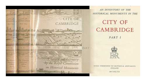 ROYAL COMMISSION ON HISTORICAL MONUMENTS (ENGLAND) - An inventory of the historical monuments in the city of Cambridge [Complete in 2 vols]