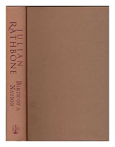 RATHBONE, JULIAN (1935- ) - Birth of a nation : a novel / Julian Rathbone