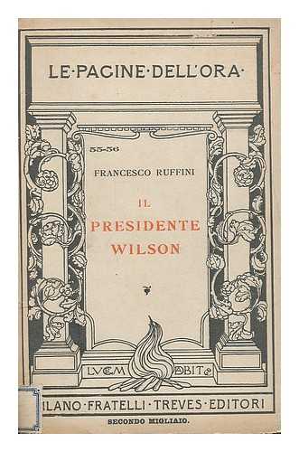 RUFFINI, FRANCESCO (1863-1934) - Il presidente Wilson