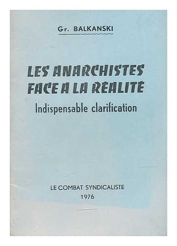 BALKANSKI, GR. - Les anarchistes face a la realite : indispensable clarification