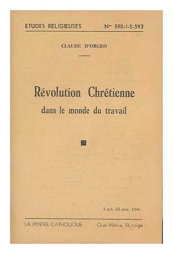 D'ORGEO, CLAUDE - Revolution Chretiennne dans le monde du travail : 1 oct.-15 nov. 1946