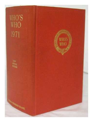 BLACK, ADAM AND CHARLES [PUBLISHER] - Who's who : an annual biographical dictionary 1971 : 123rd year of issue.