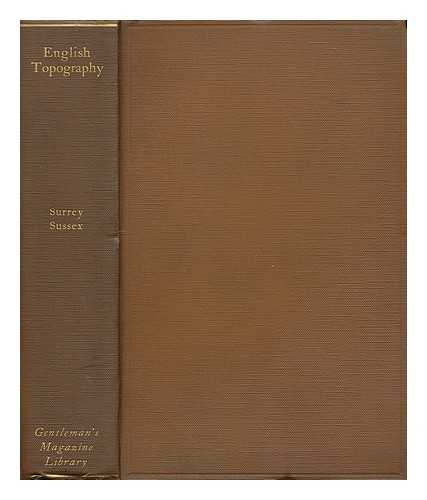 GOMME, GEORGE LAURENCE (1853-1916) - Topographical history of Surrey and Sussex : a classified collection of the chief contents of 'The Gentleman's Magazine' from 1731-1868