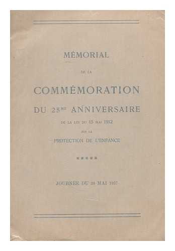 ANONOMOUS - Memorial de la commemoration du 25me anniversaire de la loi du 15 mai 1912 sur la protection de l'enfance