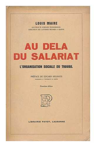 MAIRE, LOUIS - Au dela du salariat : l'organisation sociale du travail / preface de Edgard Milhaud