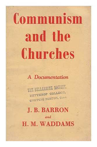 BARRON, J.BERNARD. WADDAMS, HERBERT MONTAGUE - Communism and the Churches : a documentation
