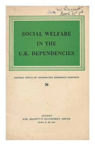 GREAT BRITAIN. CENTRAL OFFICE OF INFORMATION. REFERENCE DIVISION - Social welfare in the U.K. Dependencies