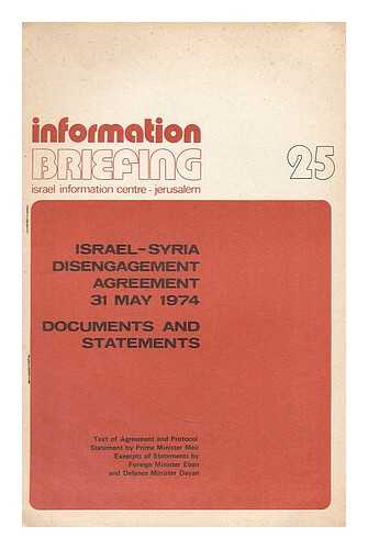 ISRAEL INFORMATION CENTRE - Israel-Syria disengagement agreement, 31 May 1974 : documents and statements