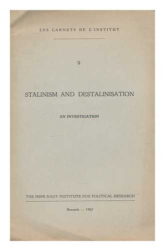 The Imre Nagy Institute for Political Research - Stalinism and Destalinism : an investigation